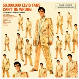 50,000,000 Elvis Fans Can’t Be Wrong