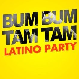 Bum Bum Tam Tam Latino Party