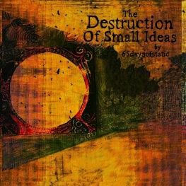 The Destruction of Small Ideas